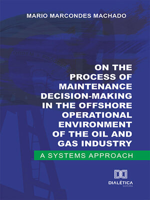 cover image of On the process of maintenance decision-making in the offshore operational environment of the oil and gas industry